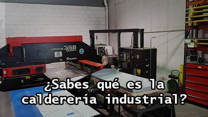 ¿Qué es la calderería industrial?