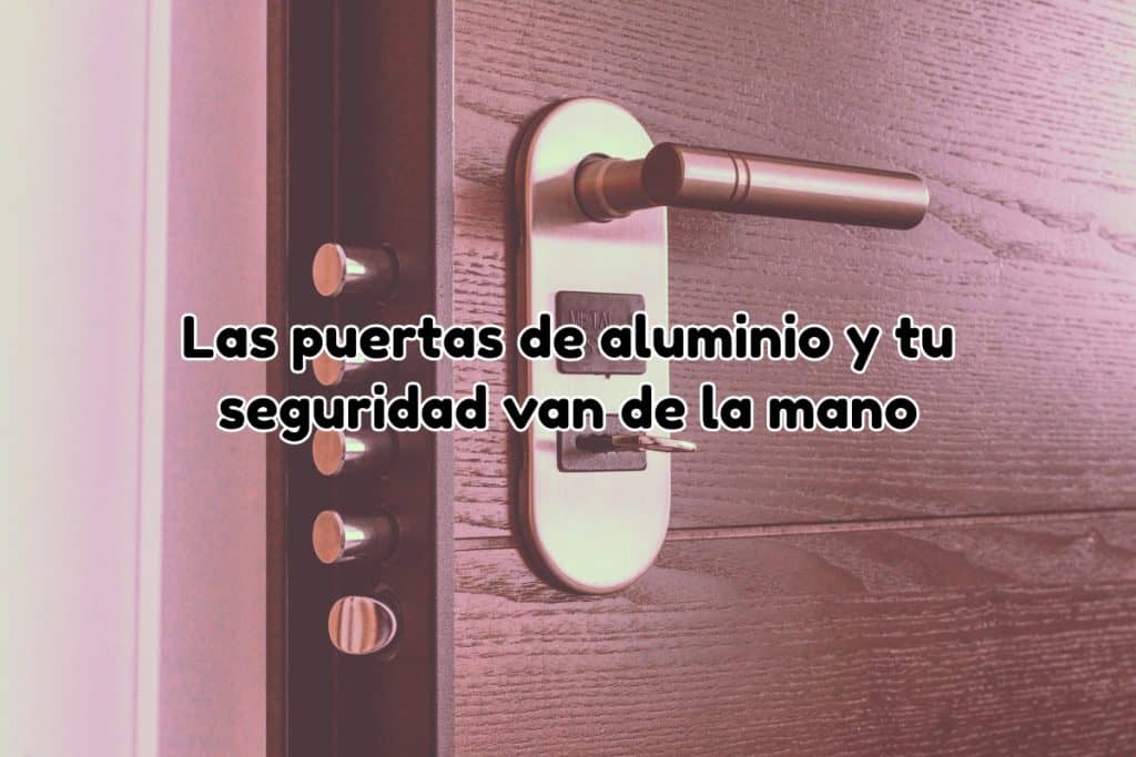 Puertas de aluminio de seguridad: cómo elegir la mejor sin renunciar al diseño