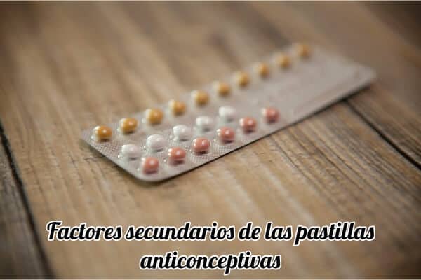 Factores secundarios de las pastillas anticonceptivas