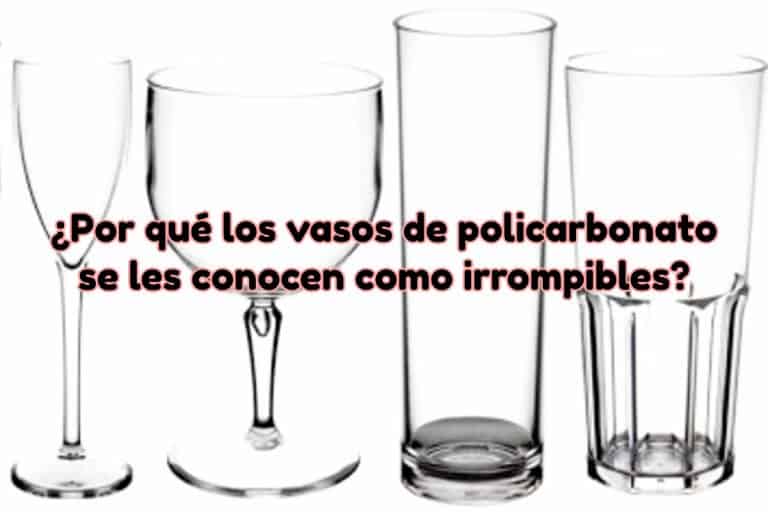 ¿Por qué los vasos de policarbonato se les conocen como irrompibles?