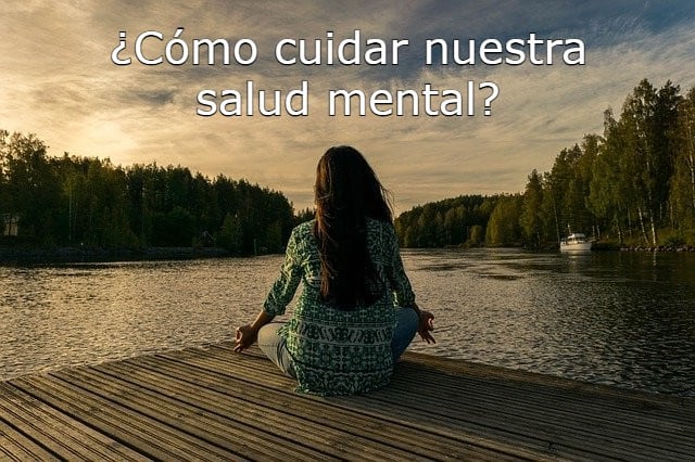 ¿Cómo cuidar nuestra salud mental?